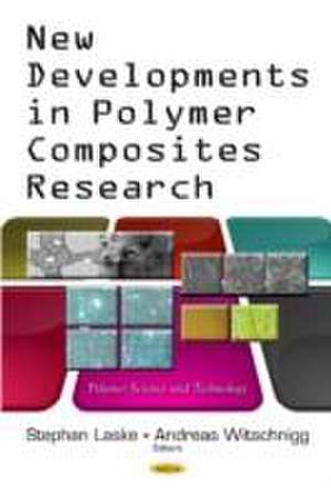 New Developments in Polymer Composites Research de Stephan Laske