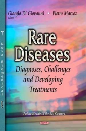 Rare Diseases: Diagnoses, Challenges & Developing Treatments de Giorgio Di Giovanni