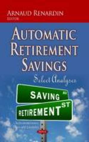 Automatic Retirement Savings de Arnaud Renardin