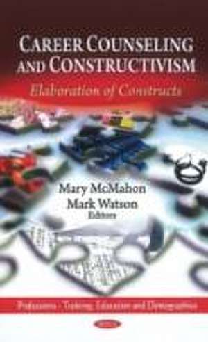 Career Counseling & Constructivism de Mary McMahon