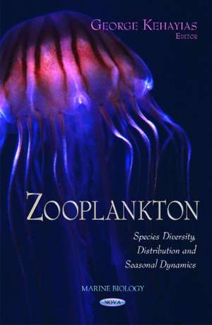 Zooplankton: Species Diversity, Distribution and Seasonal Dynamics de George Kehayias