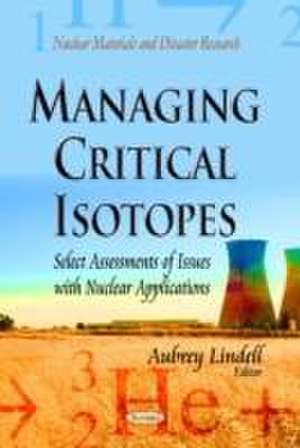 Managing Critical Isotopes de Aubrey Lindell