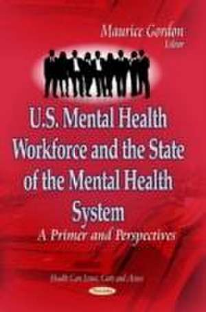 U.S. Mental Health Workforce & the State of the Mental Health System de Maurice Gordon