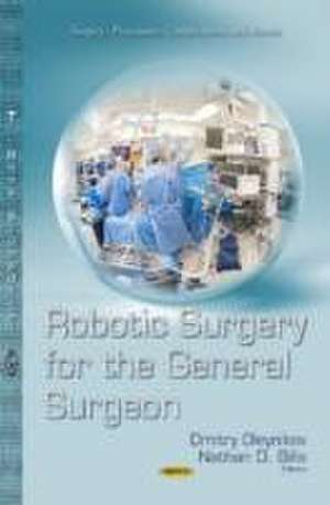 Robotic Surgery for the General Surgeon de Dmitry Oleynikov