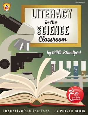 Literacy in the Science Classroom de Millie Blandford