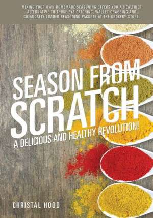 Season from Scratch de Christal Hood