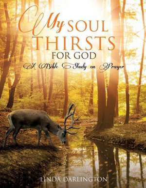 My Soul Thirsts for God de Linda Darlington