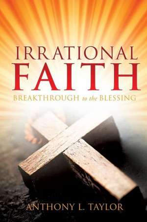 Irrational Faith de Anthony L. Taylor