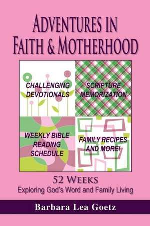 Adventures in Faith & Motherhood de Barbara Lea Goetz