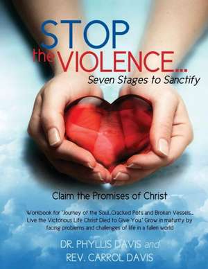 Stop the Violence...Seven Stages to Sanctify de Dr Phyllis Davis