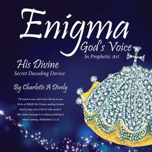 Enigma God's Voice in Prophetic Art de Charlotte a. Dively