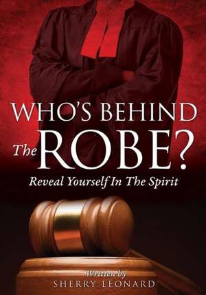 Who's Behind The Robe? de Sherry Leonard