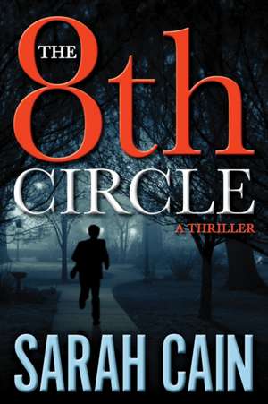 The 8th Circle: A Danny Ryan Thriller de Sarah Cain