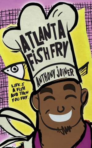 Atlanta Fish Fry de Anthony Aj Joiner