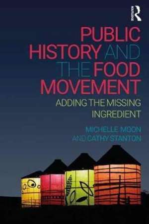 Public History and the Food Movement: Adding the Missing Ingredient de Michelle Moon