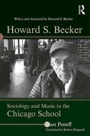 Howard S. Becker: Sociology and Music in the Chicago School de Jean Peneff