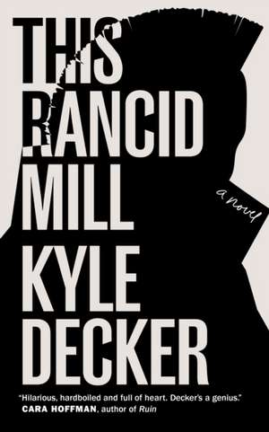 This Rancid Mill: An Alex Damage Novel de Kyle Deckler