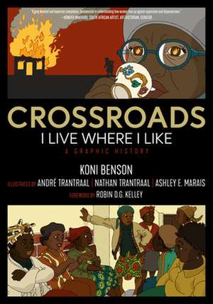 Crossroads: I Live Where I Like: A Graphic History de Koni Benson