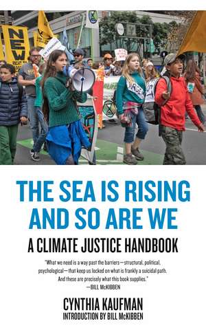 The Sea Is Rising and So Are We: A Climate Justice Handbook de Cynthia Kaufman