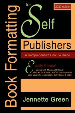 Book Formatting for Self-Publishers, a Comprehensive How-To Guide (2020 Edition for PC) de Jennette Green