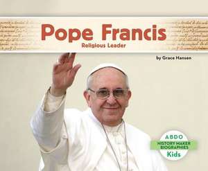 Pope Francis: Religious Leader de Grace Hansen
