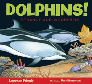 Dolphins! Strange & Wonderful de L Pringle