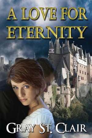 A Love for Eternity de Gray St Clair