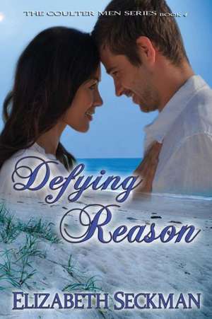 Defying Reason de Elizabeth Seckman