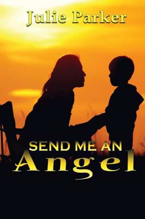 Send Me an Angel de Julie Parker