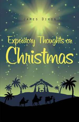 Expository Thoughts on Christmas de Dixon James