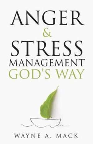 Anger and Stress Management God's Way de Wayne A. Mack