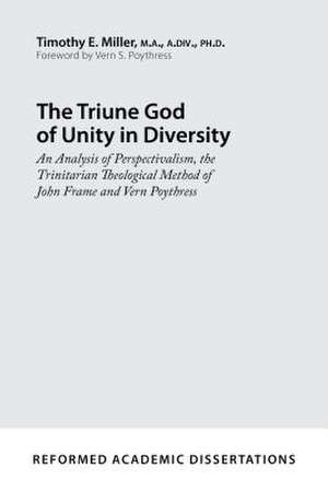 The Triune God of Unity in Diversity de Timothy E. Miller