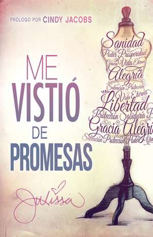 Me Vistio de Promesas: Sanidad, Poder, Prosperidad, Gracia, Vida Eterna, Alegria, Salvacion, Proteccion... de Julissa Arce