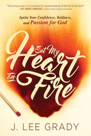 Set My Heart on Fire de J. Lee Grady