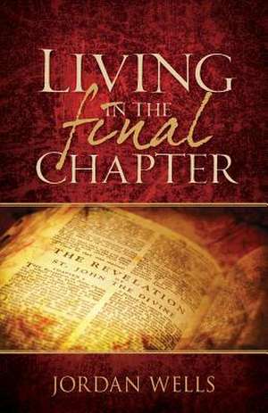 Living in the Final Chapter de Jordan Wells