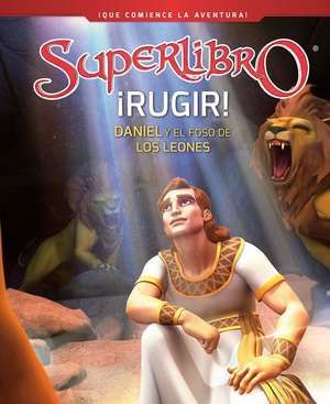 ¡Rugir!: Daniel Y El Foso de Los Leones / Roar!: Daniel and the Lions' Den (Supe Rbook) de Cbn