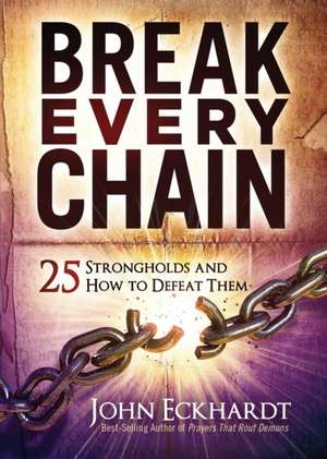 Break Every Chain de Eckhardt