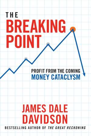 The Breaking Point: Preparing for the Coming Global Economic Shift de James Dale Davidson