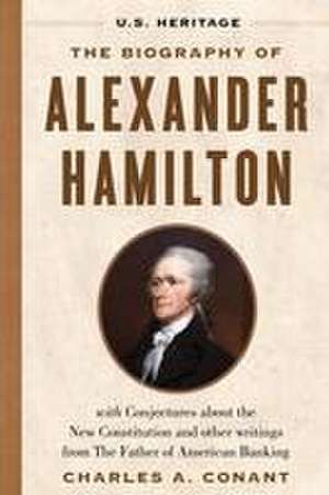 The Biography of Alexander Hamilton (U.S. Heritage) de Alexander Hamilton