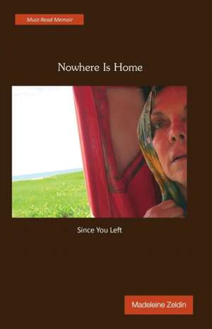 Nowhere Is Home ... Since You Left de Madeleine Zeldin