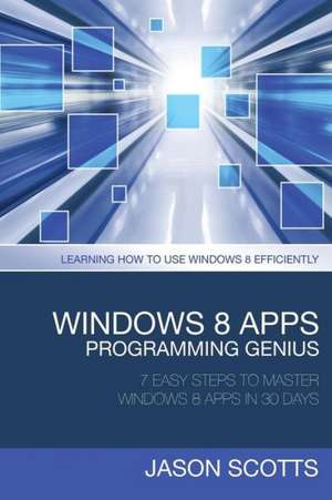 Windows 8 Apps Programming Genius de Scotts Jason