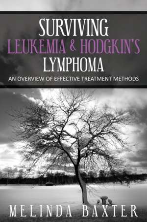 Surviving Leukemia and Hodgkin's Lymphoma de Baxter Melinda