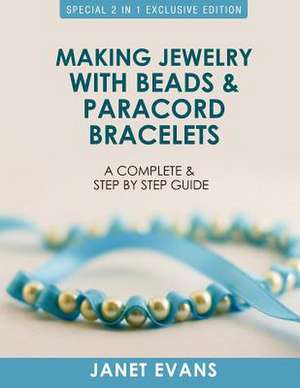 Making Jewelry with Beads and Paracord Bracelets de Janet Evans