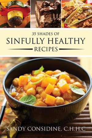 35 Shades of Sinfully Healthy Recipes de Sandy Considine