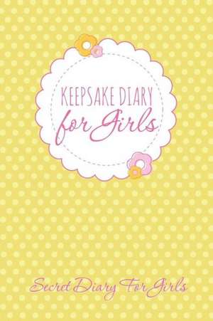 Keepsake Diary for Girls: Secret Diary for Girls de Speedy Publishing LLC