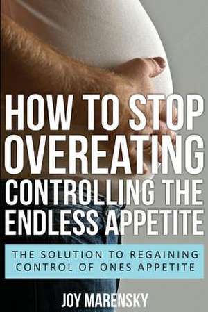 How to Stop Overeating de Joy Marensky