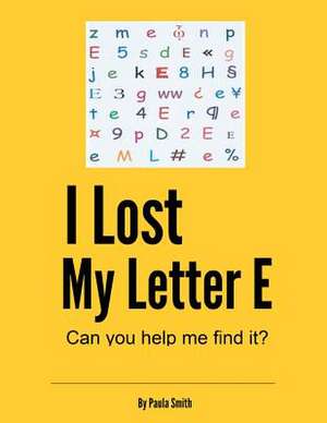 I Lost My Letter E de Paula Gayle Smith