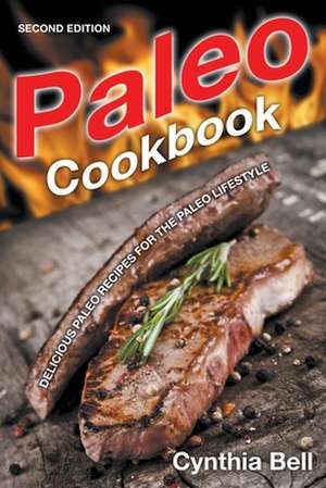 Paleo Cookbook [Second Edition] de Cynthia Bell