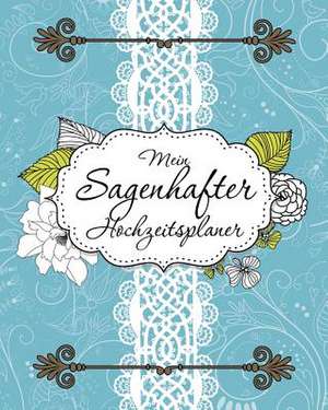 Speedy Publishing Llc: Mein Sagenhafter Hochzeitsplaner