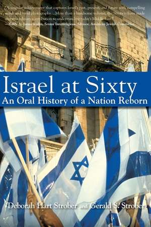 Israel at Sixty: An Oral History of a Nation Reborn de Deborah Hart Strober